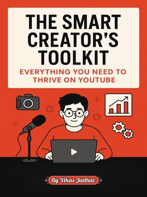 cover image of The Smart Creators Toolkit--Everything You Need to Thrive on YouTube